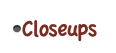 Closeups
